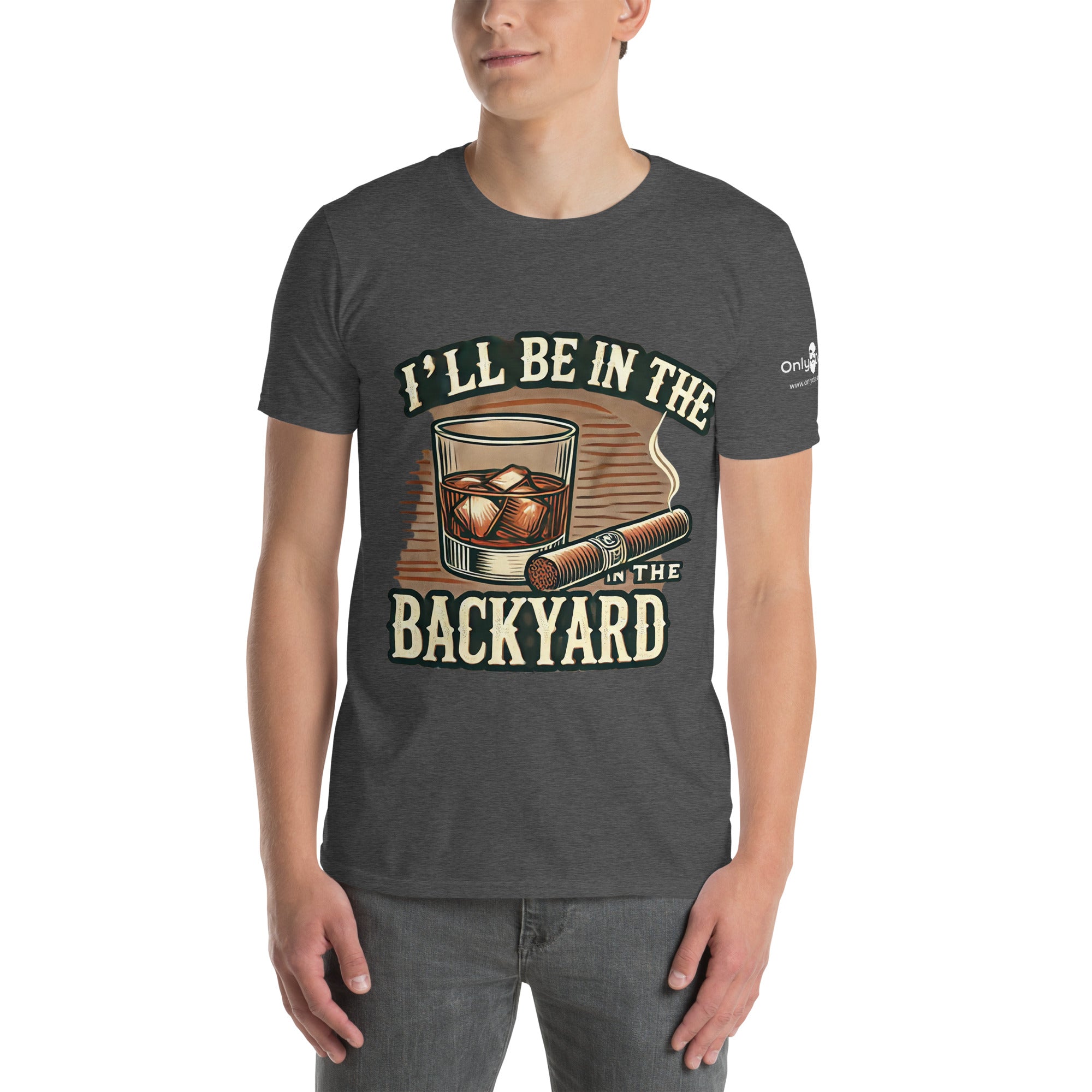 Only Dads - I’ll Be in the Backyard - T-Shirt – funny dad shirt and mens graphic tee from Only Dads USA