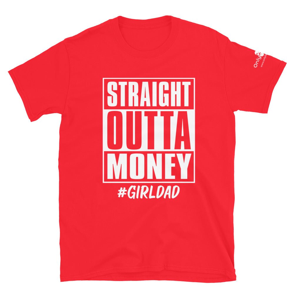 Straight Outta Money - Only Dads T-shirt – funny dad shirt and mens graphic tee from Only Dads USA