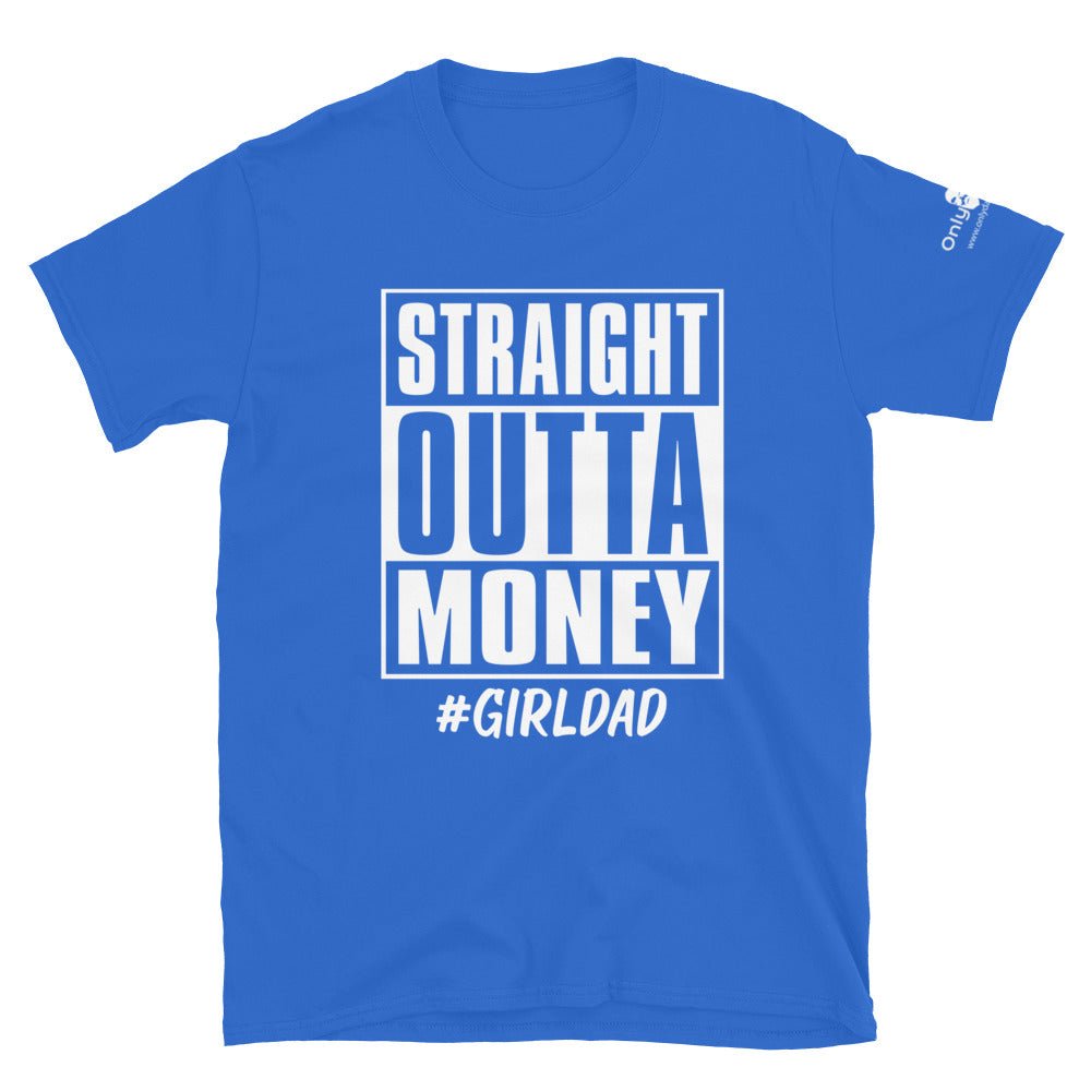 Straight Outta Money - Only Dads T-shirt – funny dad shirt and mens graphic tee from Only Dads USA