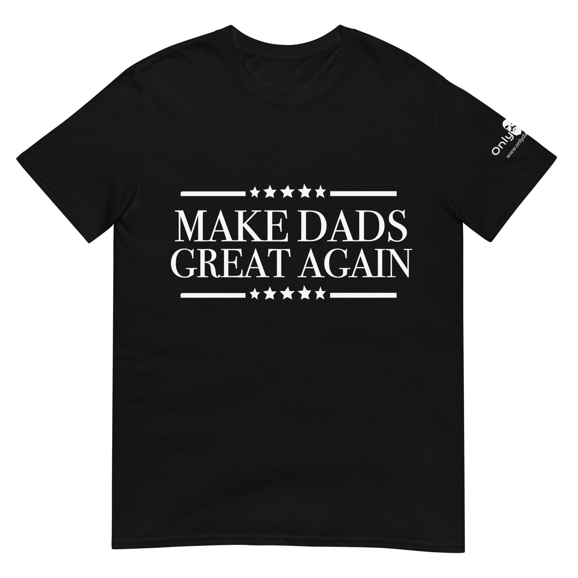 Make Dads Great Again - Only Dads T-shirt – funny dad shirt and mens graphic tee from Only Dads USA