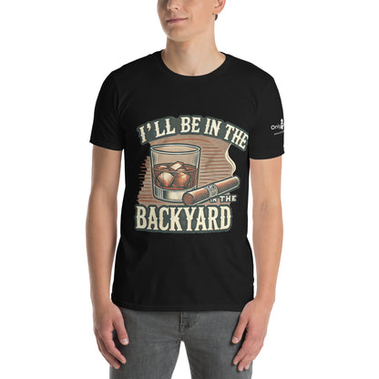 Only Dads - I’ll Be in the Backyard - T-Shirt – funny dad shirt and mens graphic tee from Only Dads USA