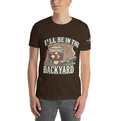 Only Dads - I’ll Be in the Backyard - T-Shirt – funny dad shirt and mens graphic tee from Only Dads USA