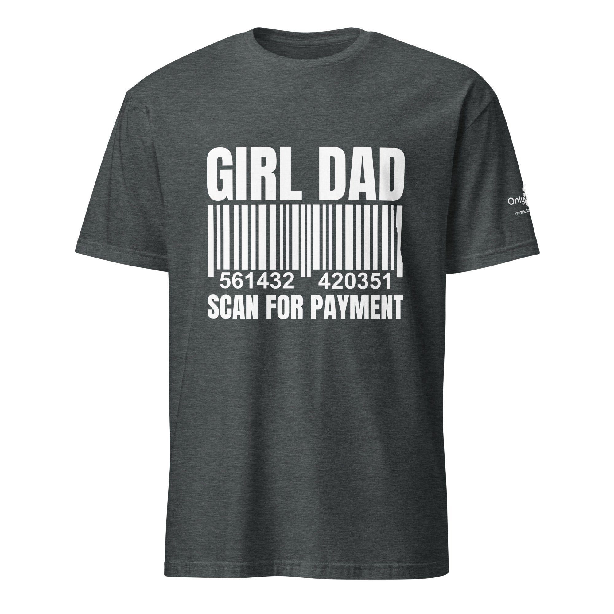 Girl Dad - Scan for Payment - Only Dads T-shirt – funny dad shirt and mens graphic tee from Only Dads USA