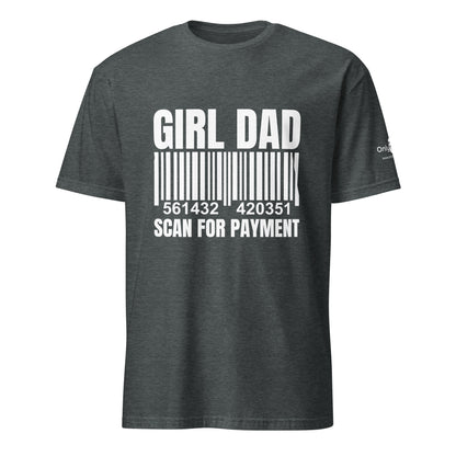 Girl Dad - Scan for Payment - Only Dads T-shirt – funny dad shirt and mens graphic tee from Only Dads USA