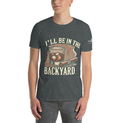 Only Dads - I’ll Be in the Backyard - T-Shirt – funny dad shirt and mens graphic tee from Only Dads USA