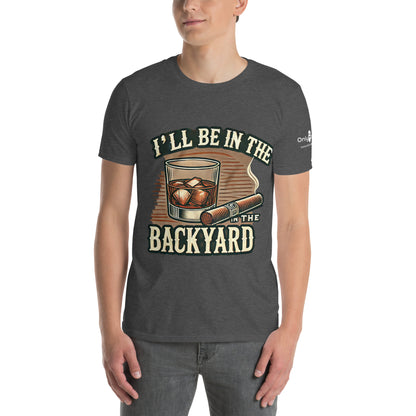 Only Dads - I’ll Be in the Backyard - T-Shirt – funny dad shirt and mens graphic tee from Only Dads USA