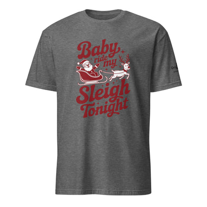 Only Dads – Baby, Ride My Sleigh Tonight T-Shirt – funny dad shirt and mens graphic tee from Only Dads USA