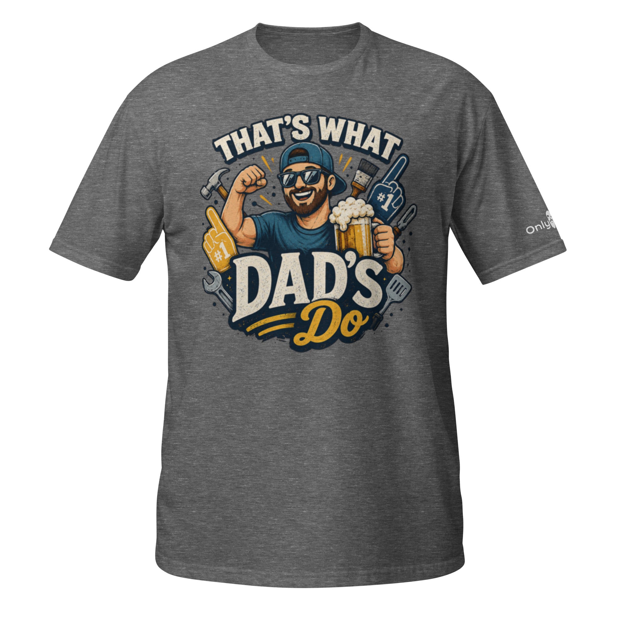 That’s What Dad’s Do - Only Dads Humor Tee - Only Dads USA - 8166009_20414