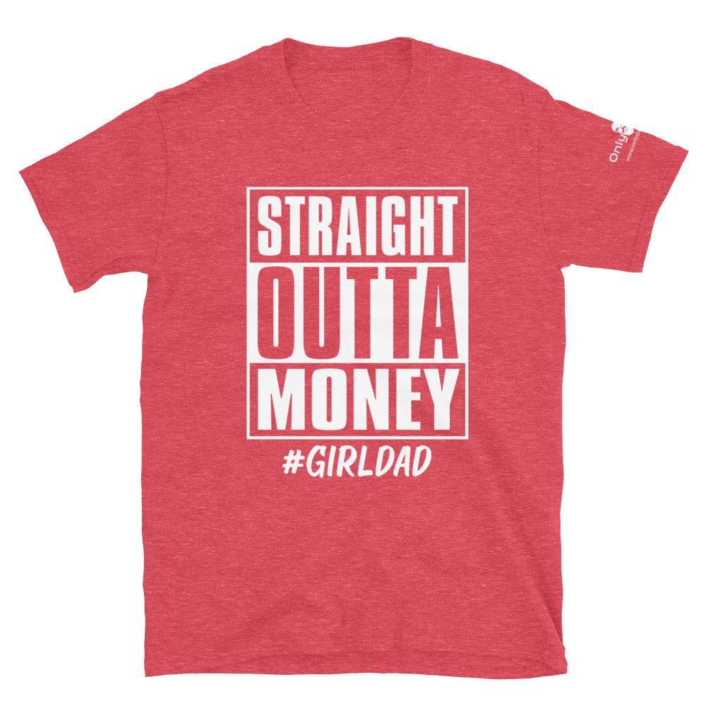 Straight Outta Money - Only Dads T-shirt – funny dad shirt and mens graphic tee from Only Dads USA