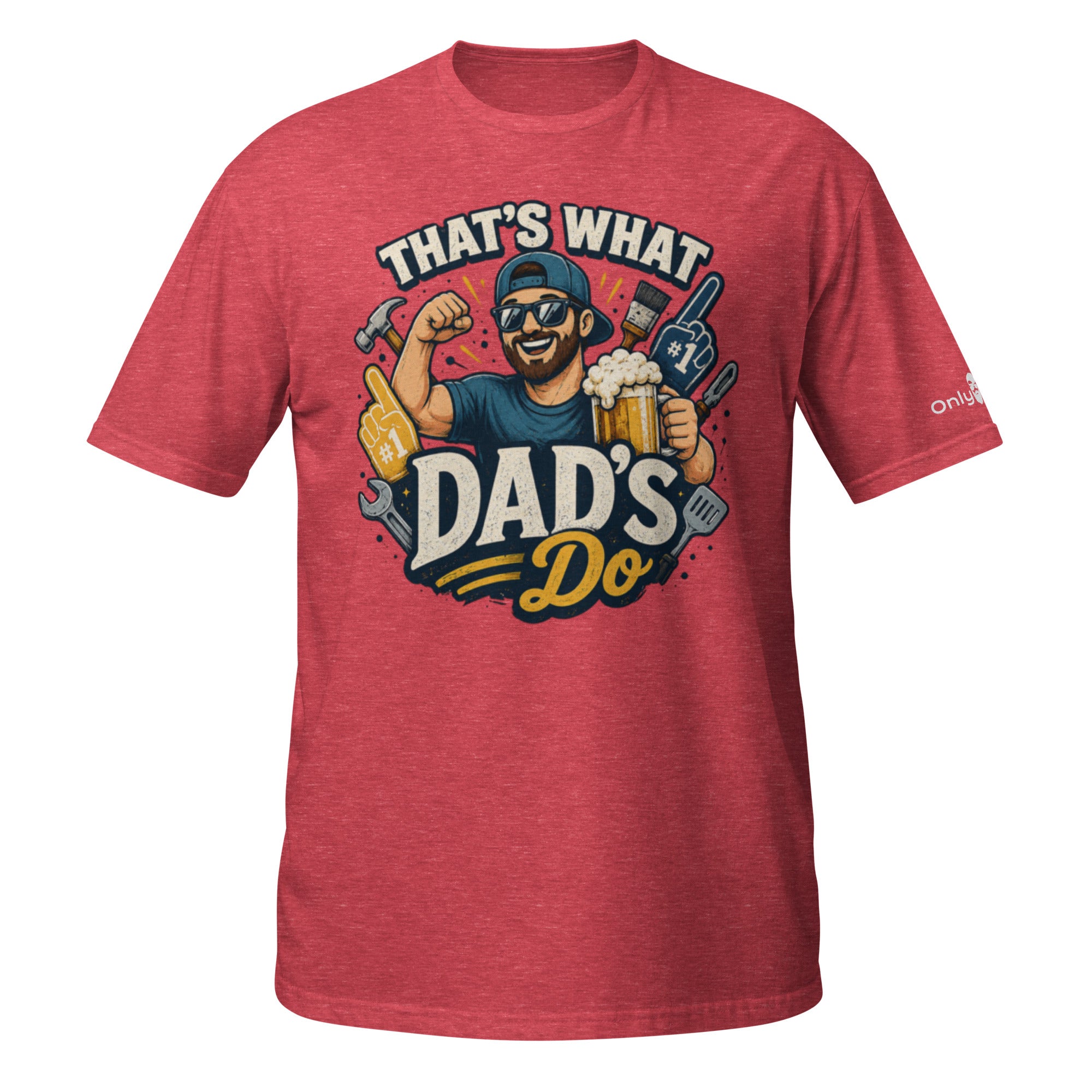 That’s What Dad’s Do - Only Dads Humor Tee - Only Dads USA - 8166009_20416