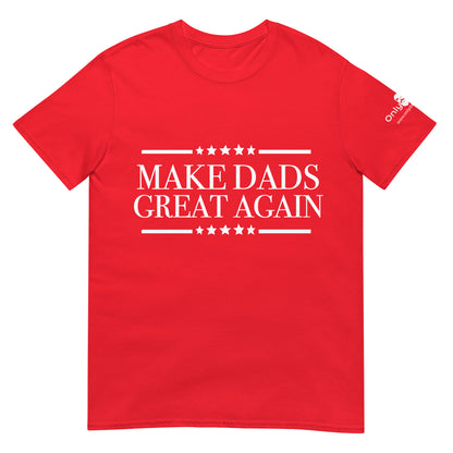 Make Dads Great Again - Only Dads T-shirt – funny dad shirt and mens graphic tee from Only Dads USA