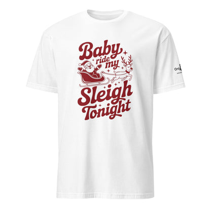 Only Dads – Baby, Ride My Sleigh Tonight T-Shirt – funny dad shirt and mens graphic tee from Only Dads USA